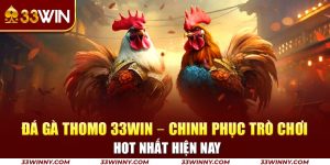 10-da-ga-thomo-33win-–-chinh-phuc-tro-choi-hot-nhat-hien-nay