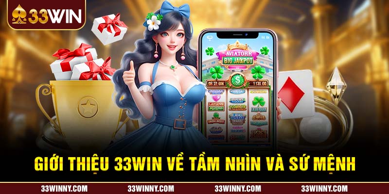 Giới thiệu 33WIN về tầm nhìn và sứ mệnh 