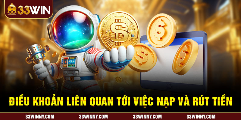 Điều khoản liên quan đến nạp và rút tiền tại nhà cái